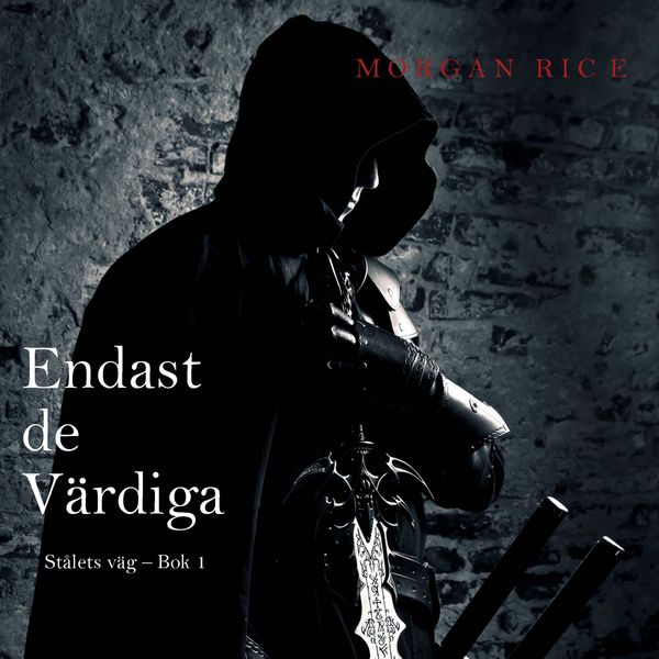 Produktbild: Endast de V&auml;rdiga (St&aring;lets v&auml;g &ndash; Bok 1)