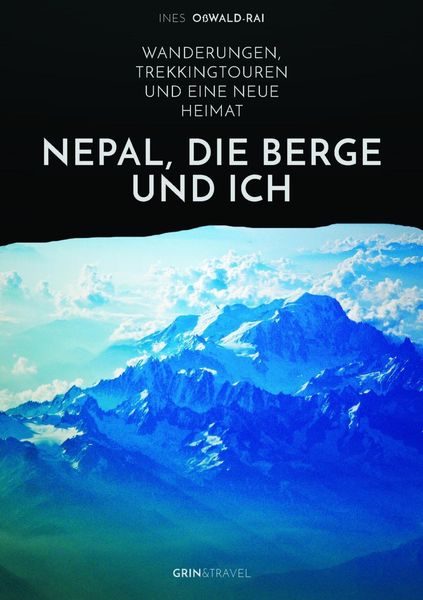 Produktbild: Nepal, die Berge und ich. Wanderungen, Trekkingtouren und eine neue Heimat