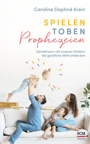 Spielen. Toben. Prophezeien., Taschenbuch von Caroline Daphné Krein, R.Brockhaus, 978-3-417-01008-4