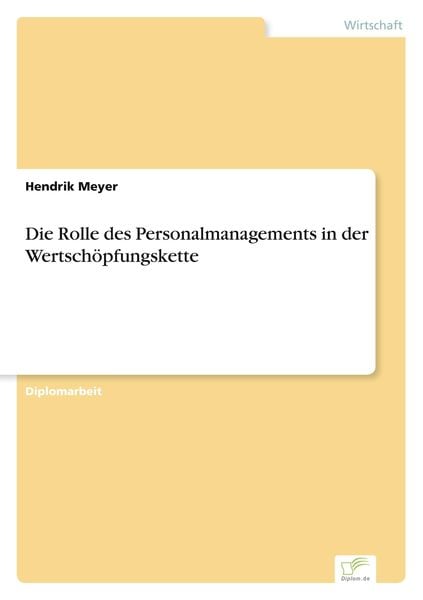 Die Rolle des Personalmanagements in der Wertschöpfungskette, Taschenbuch von Hendrik Meyer, GRIN, 9783838600352