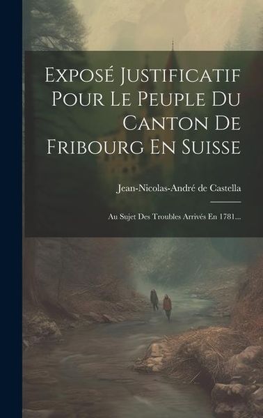 Produktbild: Expos&eacute; Justificatif Pour Le Peuple Du Canton De Fribourg En Suisse