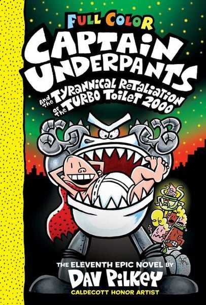 Captain Underpants and the Tyrannical Retaliation of the Turbo Toilet 2000: Color Edition (Captain Underpants & 11): From the Creator of Dog Man,