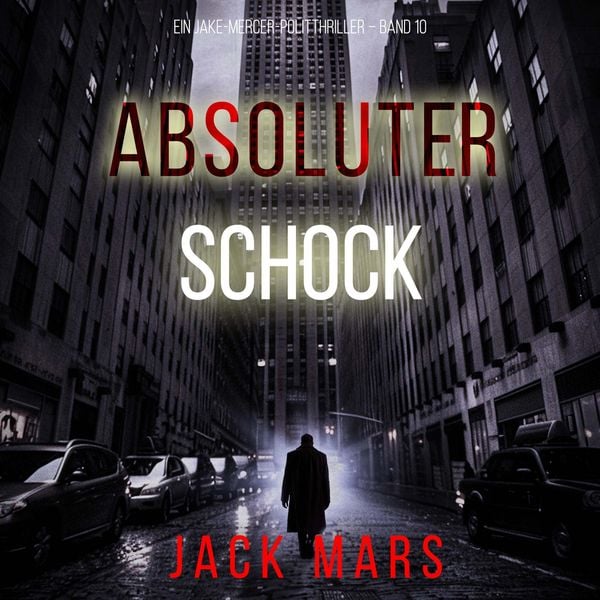 Produktbild: Absoluter Schock (Ein Jake-Mercer-Politthriller &ndash; Band 10)