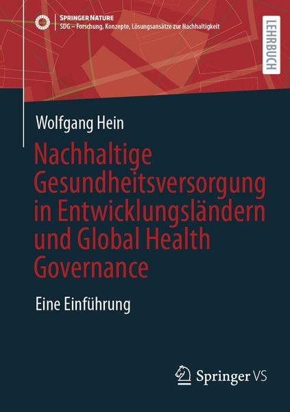 Nachhaltige Gesundheitsversorgung in Entwicklungsländern und Global Health Governance, Taschenbuch von Wolfgang Hein, Springer Fachmedien Wiesbaden