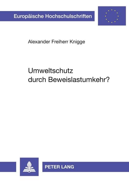 Umweltschutz durch Beweislastumkehr?, Taschenbuch von Alexander Freiherr Knigge, Peter Lang GmbH, Internationaler Verlag der Wissenschaften,