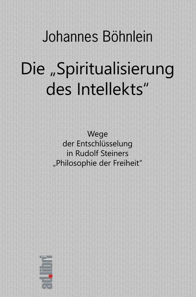 Die 'Spiritualisierung des Intellekts'; Taschenbuch von Johannes Böhnlein, BoD - Books on Demand, 9783960690559