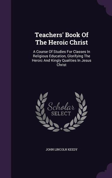 Produktbild: Teachers' Book Of The Heroic Christ