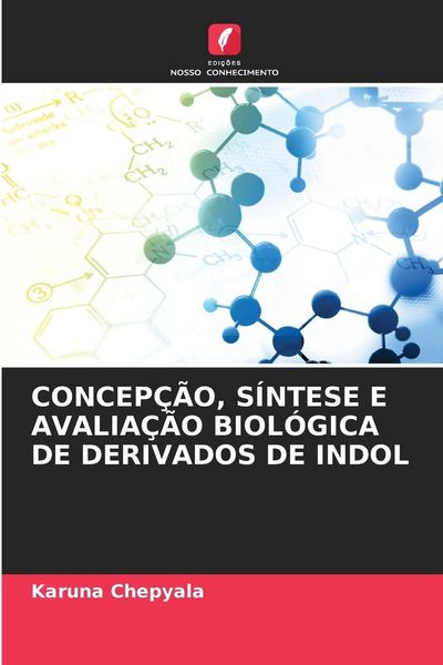 Produktbild: Concep&ccedil;&atilde;o, S&iacute;ntese E Avalia&ccedil;&atilde;o Biol&oacute;gica De Derivados De Indol
