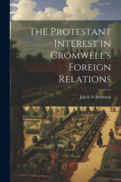 Produktbild: The Protestant Interest in Cromwell's Foreign Relations