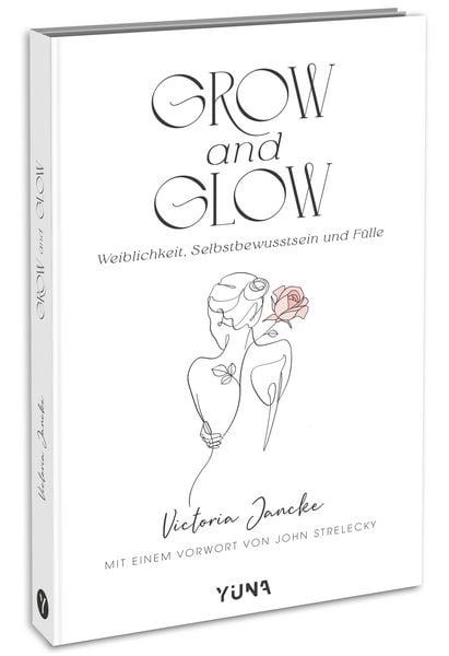 Grow & Glow - Weiblichkeit, Selbstbewusstsein und Fülle, Taschenbuch von Victoria Jancke, Yuna, 9783517303710