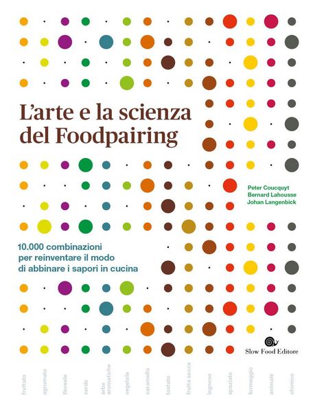 Produktbild: L' arte e la scienza del foodpairing. 10.000 combinazioni per reinventare il modo di abbinare i sapori in cucina