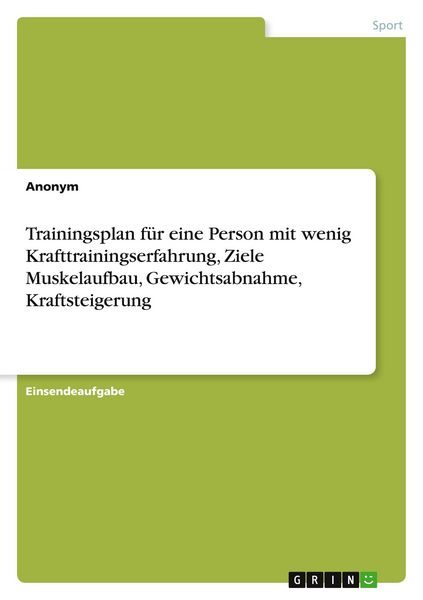 Produktbild: Trainingsplan f&uuml;r eine Person mit wenig Krafttrainingserfahrung, Ziele Muskelaufbau, Gewichtsabnahme, Kraftsteigerung