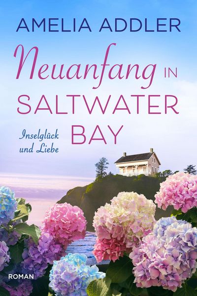 Produktbild: Neuanfang in Saltwater Bay (Inselgl&uuml;ck und Liebe, #2)