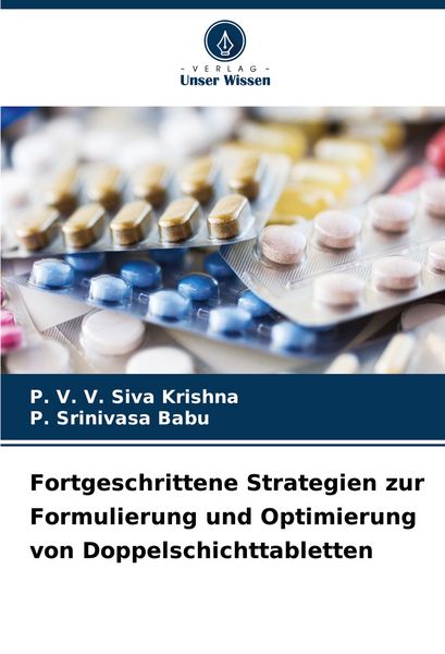 Fortgeschrittene Strategien zur Formulierung und Optimierung von Doppelschichttabletten, Taschenbuch von P. V. V. Siva Krishna , P. Srinivasa Babu,
