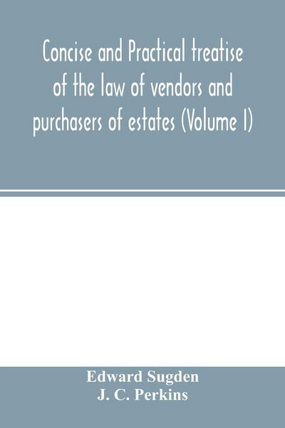 Produktbild: Concise and practical treatise of the law of vendors and purchasers of estates (Volume I)