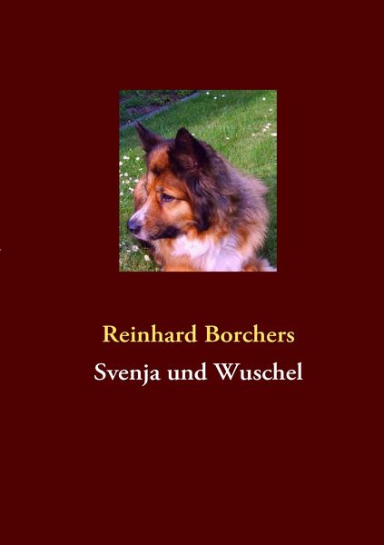 Svenja und Wuschel, Taschenbuch von Reinhard Borchers, BoD – Books on Demand, 9783839138144