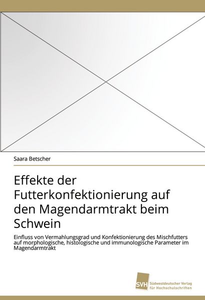Effekte der Futterkonfektionierung auf den Magendarmtrakt beim Schwein, Taschenbuch von Saara Betscher, Südwestdeutscher Verlag für