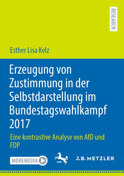 Erzeugung von Zustimmung in der Selbstdarstellung im Bundestagswahlkampf 2017, Taschenbuch von Esther Lisa Kelz, Springer Berlin, 978-3-662-73016-4