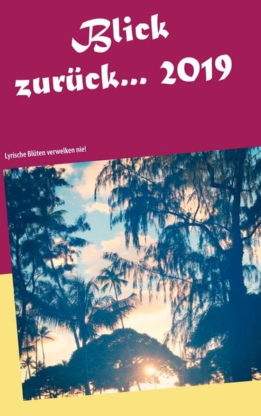Blick zurück 2019..., Taschenbuch von , BoD – Books on Demand, 9783750493445
