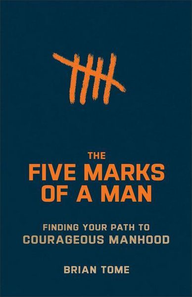Produktbild: The Five Marks of a Man - Finding Your Path to Courageous Manhood
