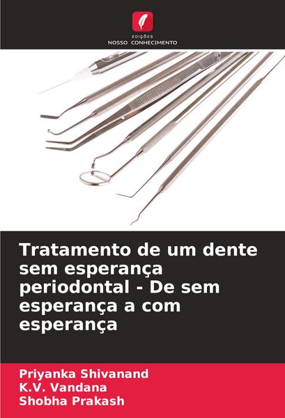 Produktbild: Tratamento de um dente sem esperan&ccedil;a periodontal - De sem esperan&ccedil;a a com esperan&ccedil;a