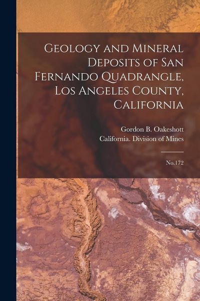 Produktbild: Geology and Mineral Deposits of San Fernando Quadrangle, Los Angeles County, California: No.172