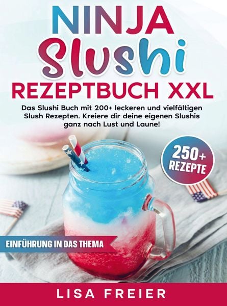 Ninja Slushi Rezeptbuch XXL, Taschenbuch von Lisa Freier, Bookmundo, 9789403831602