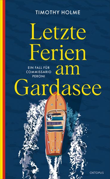 Letzte Ferien am Gardasee, Taschenbuch von Timothy Holme, OKTOPUS bei Kampa, 978-3-311-30088-5