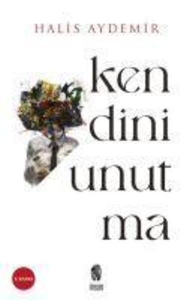 Kendini Unutma, Taschenbuch von Halis Aydemir, Insan Yayinlari, 9786258314175