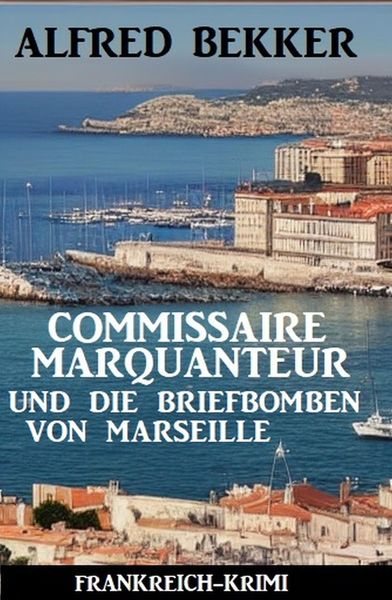Produktbild: Commissaire Marquanteur und die Briefbomben von Marseille: Frankreich Krimi