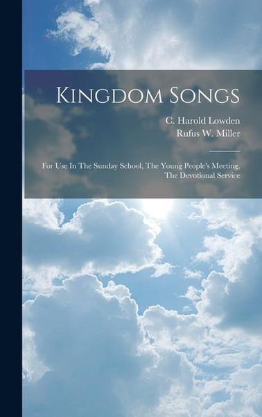 Produktbild: Kingdom Songs: For Use In The Sunday School, The Young People's Meeting, The Devotional Service
