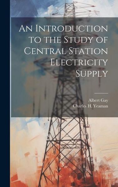 Produktbild: An Introduction to the Study of Central Station Electricity Supply
