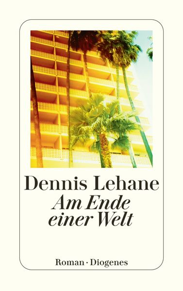 Am Ende einer Welt, Taschenbuch von Dennis Lehane, Diogenes Verlag AG