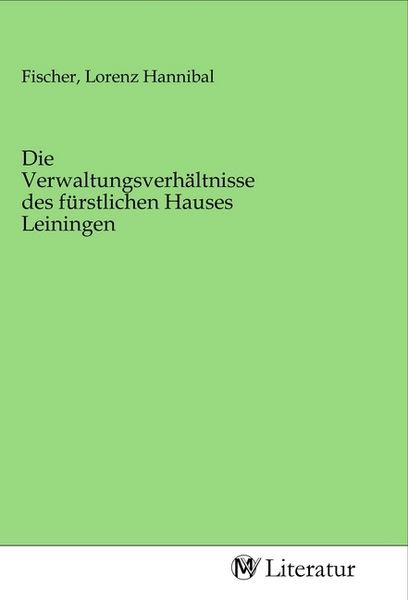Produktbild: Die Verwaltungsverh&auml;ltnisse des f&uuml;rstlichen Hauses Leiningen