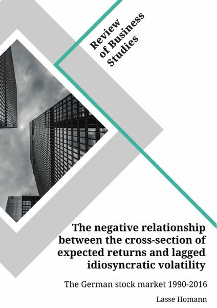 Produktbild: The negative relationship between the cross-section of expected returns and lagged idiosyncratic volatility. The German stock market 1990-2016