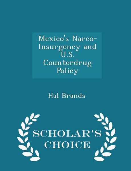 Produktbild: Mexico's Narco-Insurgency and U.S. Counterdrug Policy - Scholar's Choice Edition