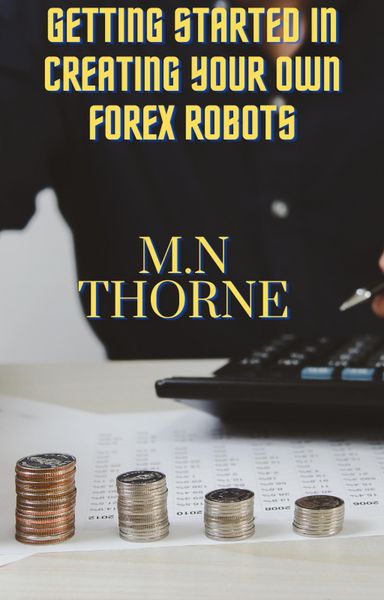 Produktbild: Getting Started in Creating Your Own Forex Robots