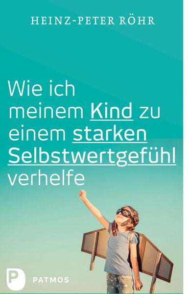 Produktbild: Wie ich meinem Kind zu einem starken Selbstwertgef&uuml;hl verhelfe