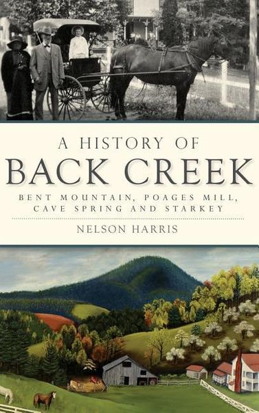 Produktbild: A History of Back Creek: Bent Mountain, Poages Mill, Cave Spring and Starkey