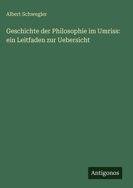 Produktbild: Geschichte der Philosophie im Umriss: ein Leitfaden zur Uebersicht