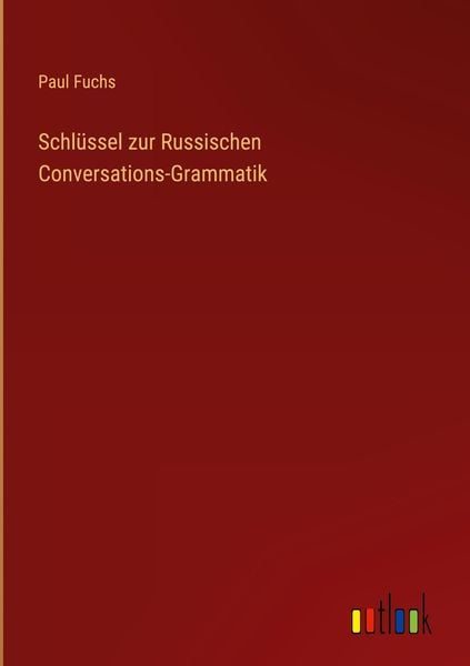 Produktbild: Schl&uuml;ssel zur Russischen Conversations-Grammatik