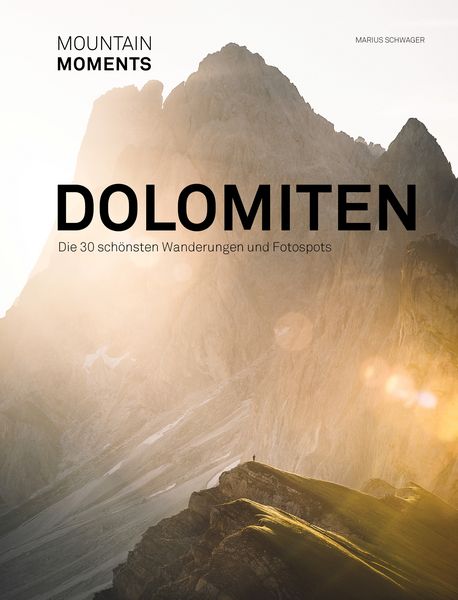 Mountain Moments – Dolomiten – Die schönsten Fotospots und Wanderungen, Taschenbuch von , Mountain Moments, 9783948723026