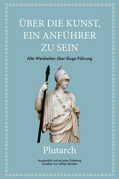 Produktbild: Plutarch: &Uuml;ber die Kunst, ein Anf&uuml;hrer zu sein