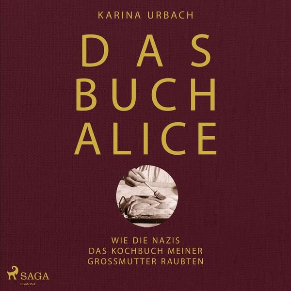 Produktbild: Das Buch Alice: Wie die Nazis das Kochbuch meiner Großmutter raubten
