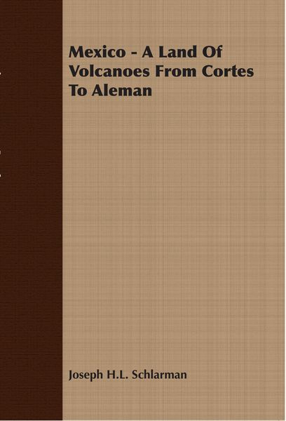 Produktbild: Mexico - A Land Of Volcanoes From Cortes To Aleman