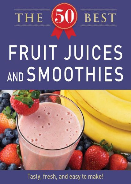 Produktbild: 50 Best Fruit Juices and Smoothies