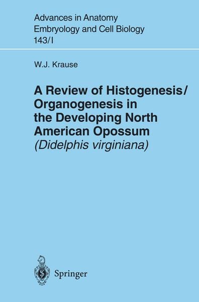 Produktbild: A Review of Histogenesis/Organogenesis in the Developing North American Opossum (Didelphis virginiana)