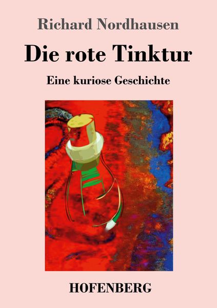 Die rote Tinktur, Taschenbuch von Richard Nordhausen, Hofenberg, 9783743723382