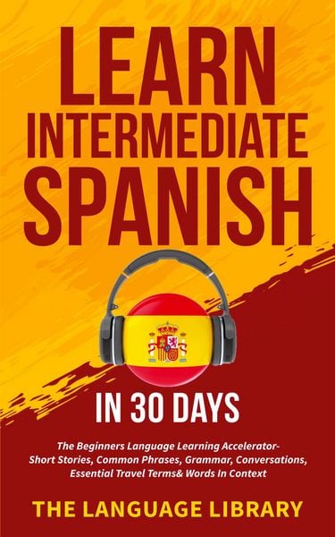 Produktbild: Learn Intermediate Spanish In 30 Days