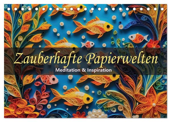 Zauberhafte Papierwelten - Meditation & Inspiration (Tischkalender 2025 DIN A5 quer), CALVENDO Monatskalender